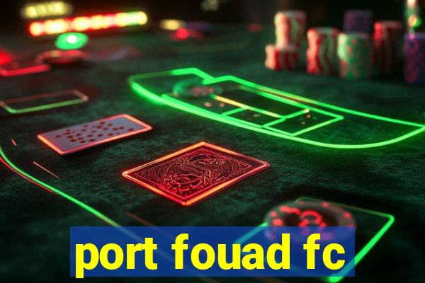 port fouad fc